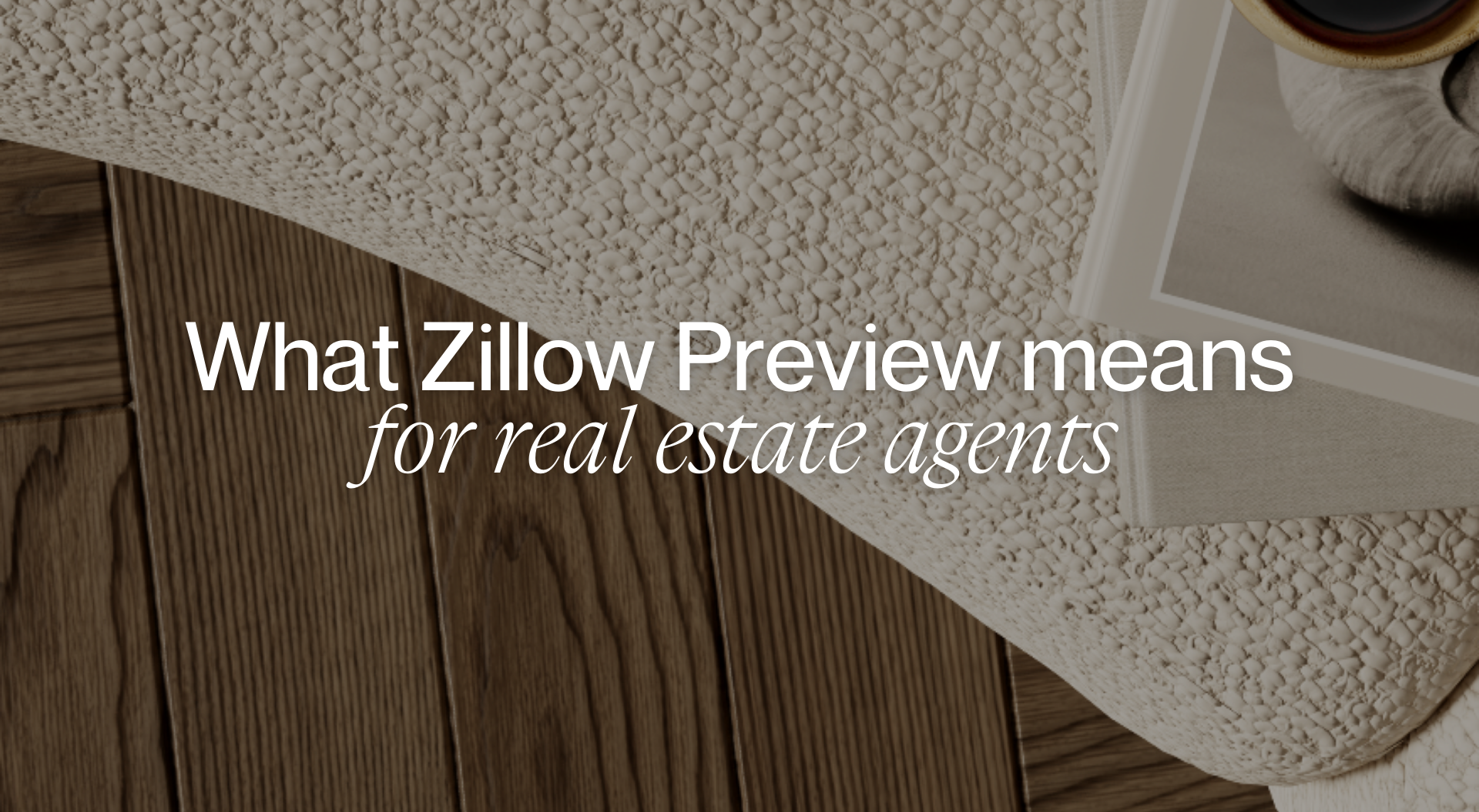 What Zillow Preview Means for Real Estate Agents (And What to Post About It)