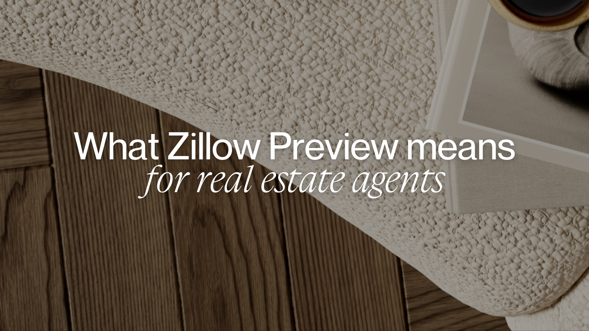 What Zillow Preview Means for Real Estate Agents (And What to Post About It)