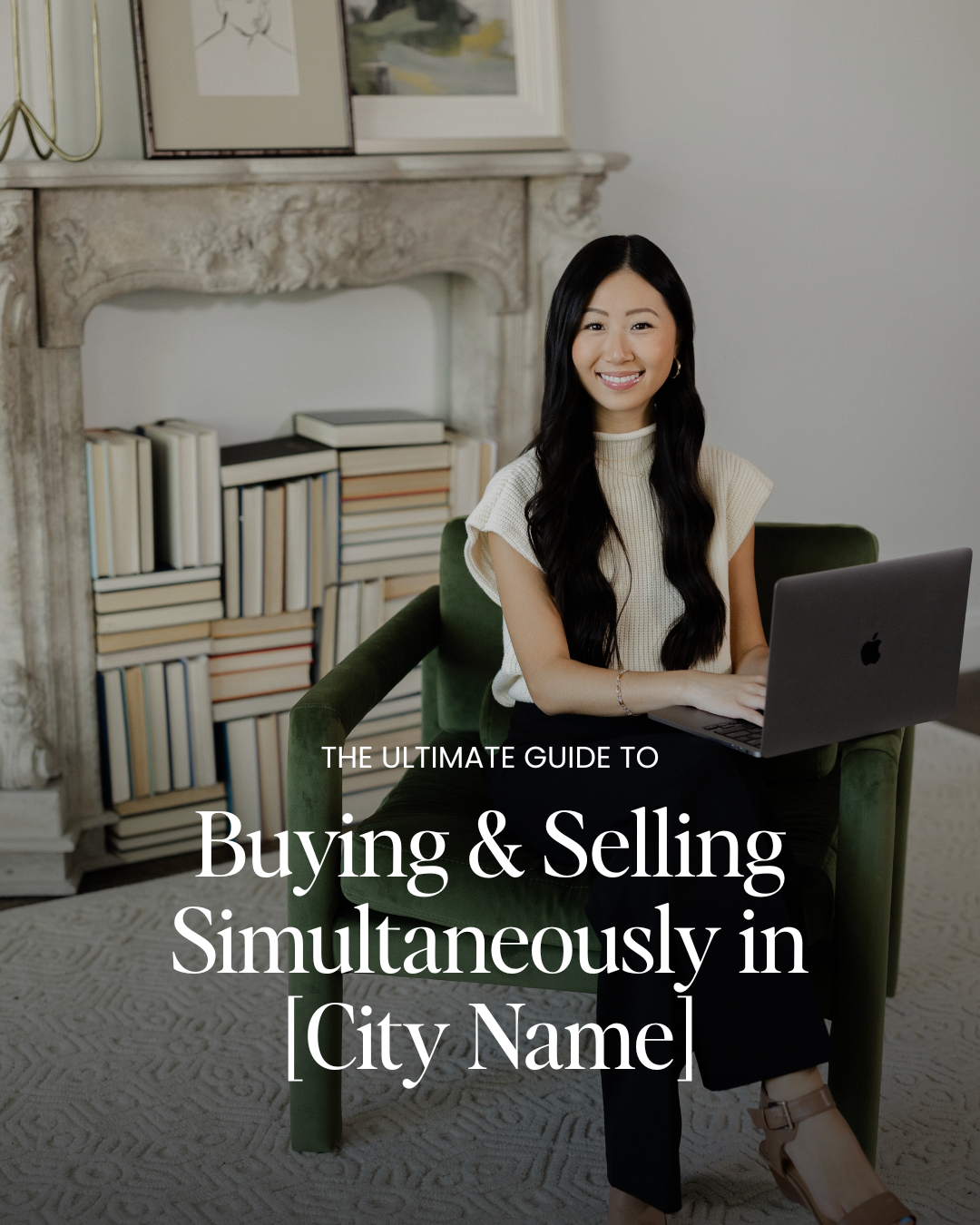 Woman sitting in a green chair with a laptop and bookshelf background with overlay text reading, “The ultimate guide to buying & selling simultaneously in [City Name].”