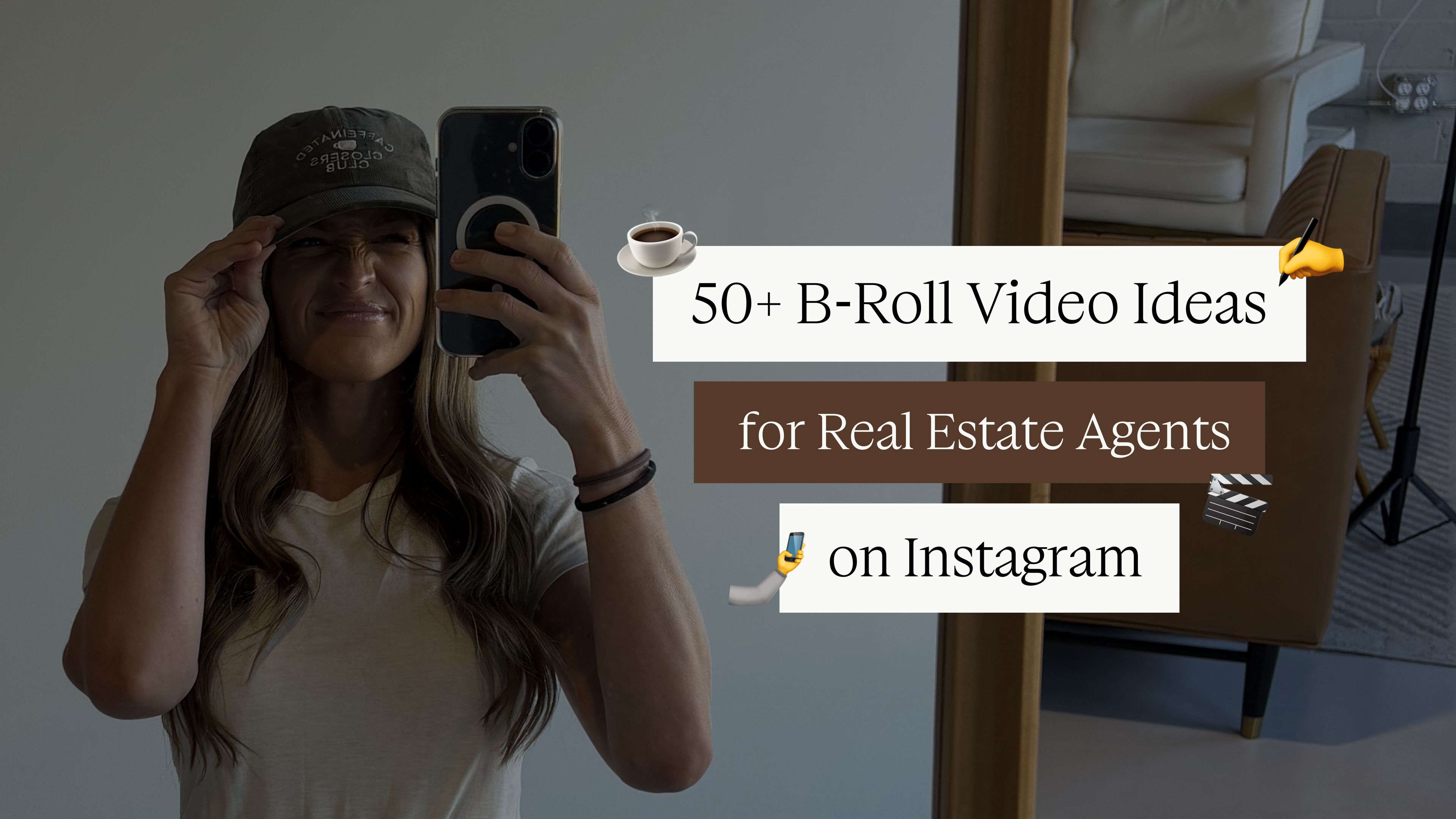 50+ B-Roll Video Ideas for Real Estate Agents on Instagram