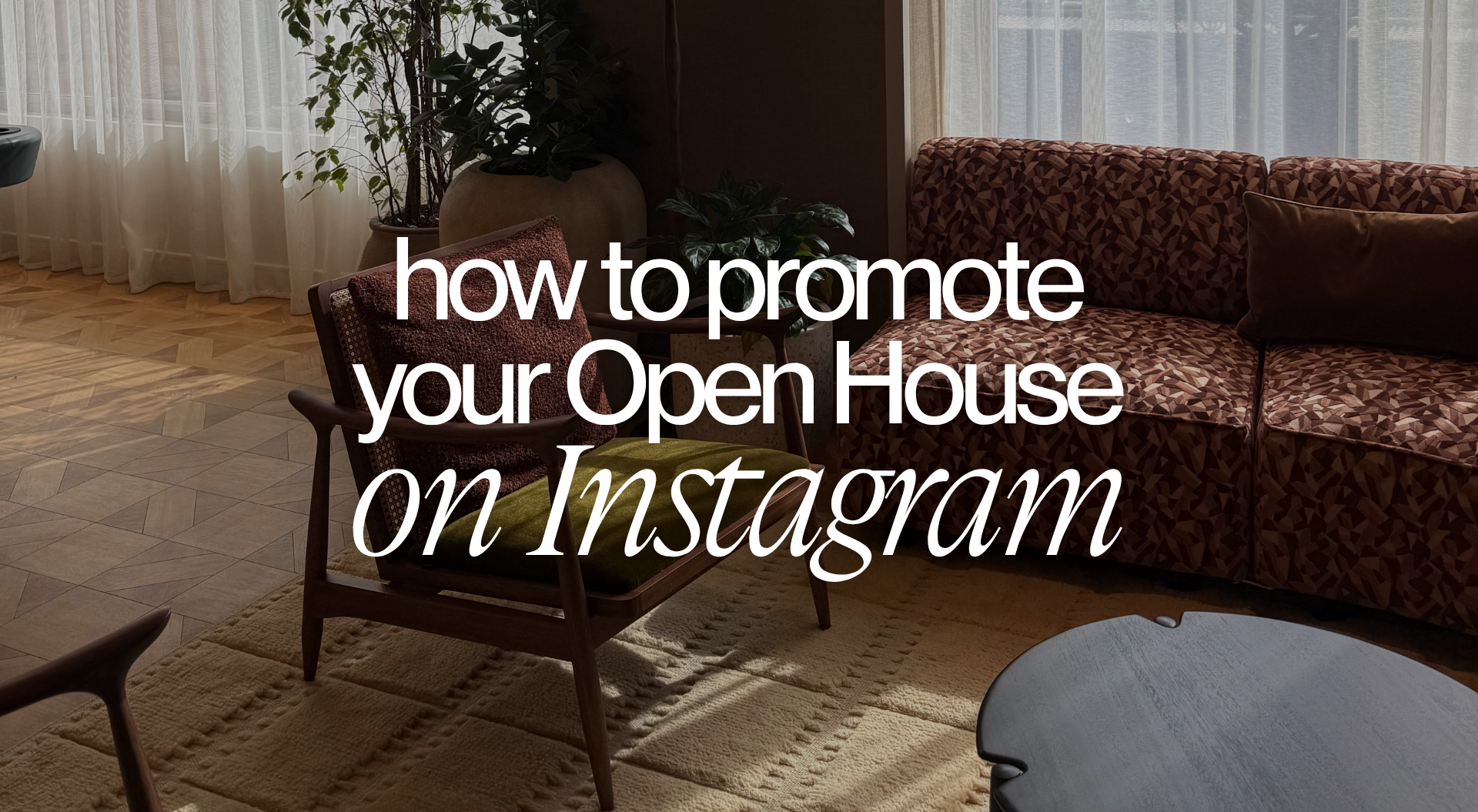 How to Promote Your Open House on Instagram (Without Posting a Basic Open House Graphic)