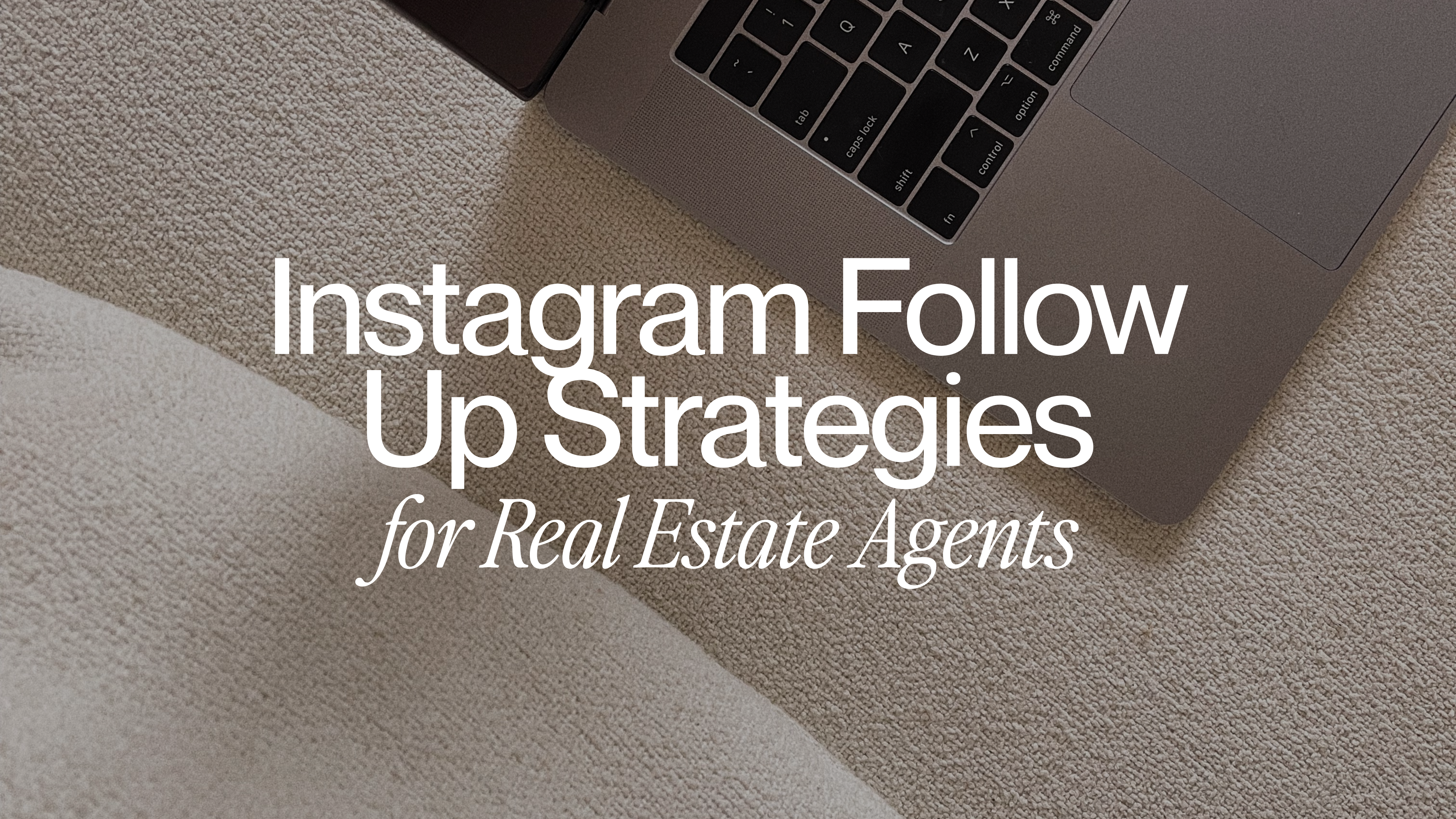 Instagram DM Follow-Up Strategies for Real Estate Agents