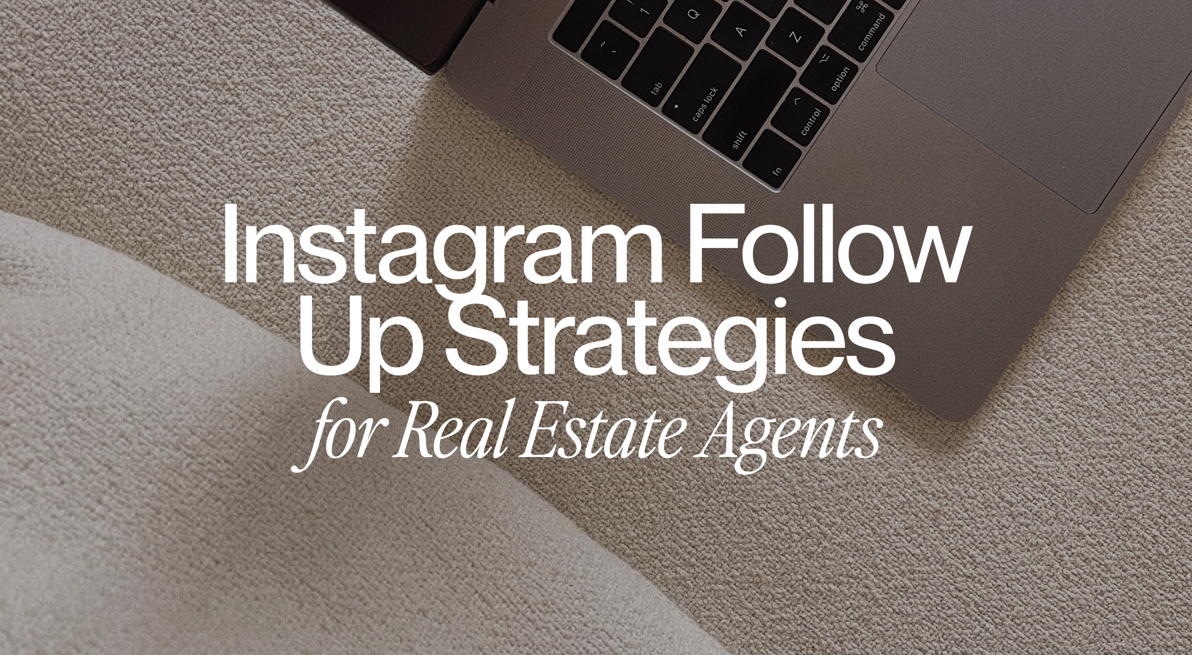 Instagram DM Follow-Up Strategies for Real Estate Agents