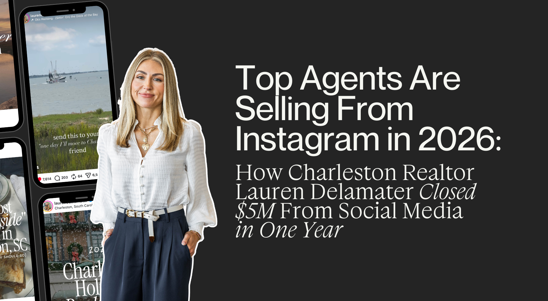 Top Agents Are Selling From Instagram in 2026: How Charleston Realtor Lauren Delamater Closed $5M From Social Media in One Year
