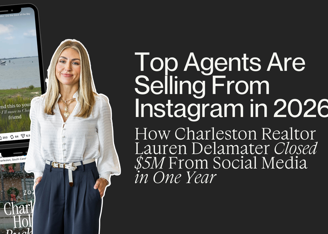 Top Agents Are Selling From Instagram in 2026: How Charleston Realtor Lauren Delamater Closed $5M From Social Media in One Year