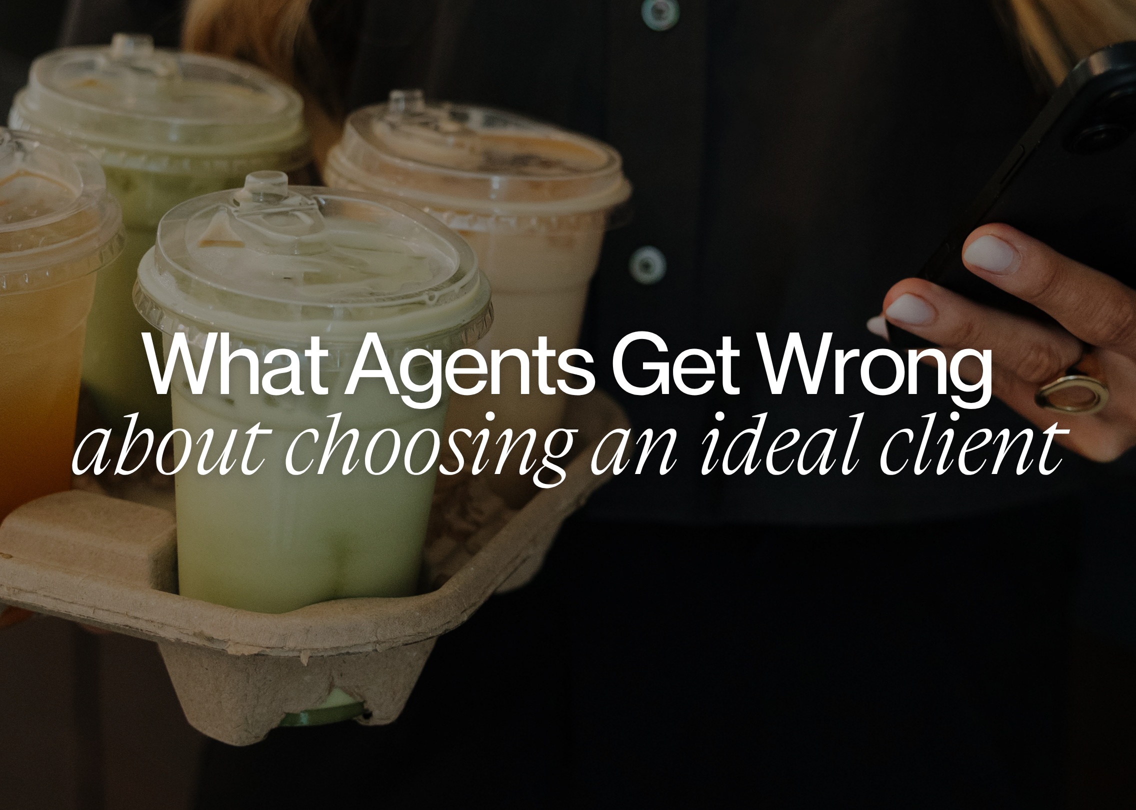 What Agents Get Wrong About Choosing an Ideal Client