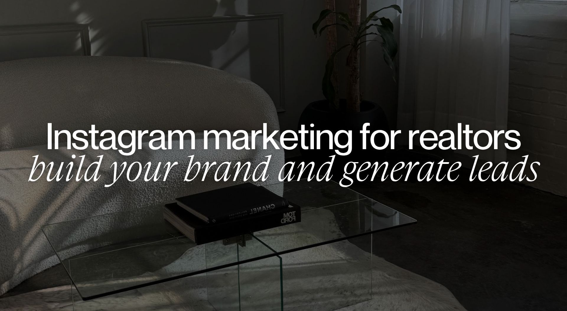 Instagram marketing for realtors: Proven strategies to build your brand and generate more leads