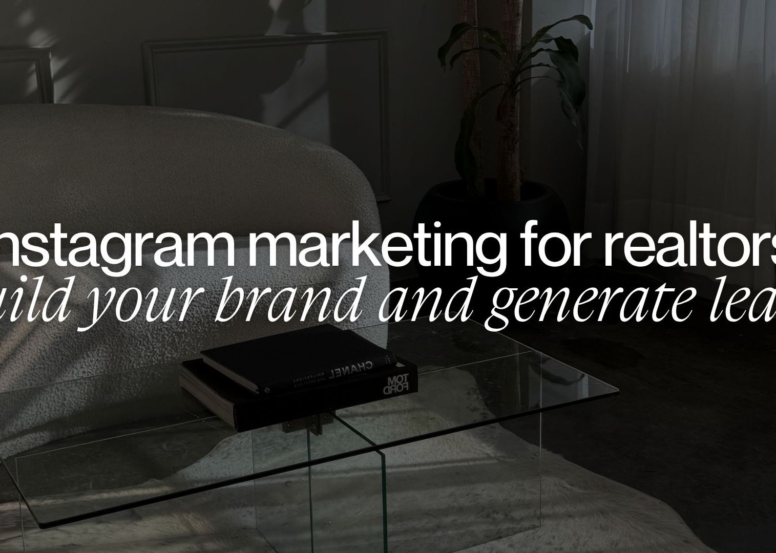 Instagram marketing for realtors: Proven strategies to build your brand and generate more leads