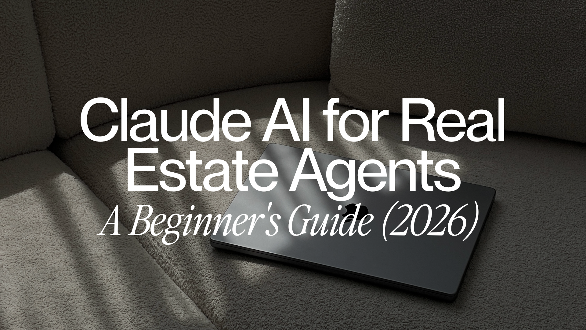 Claude AI for Real Estate Agents: A Beginner's Guide (2026) 