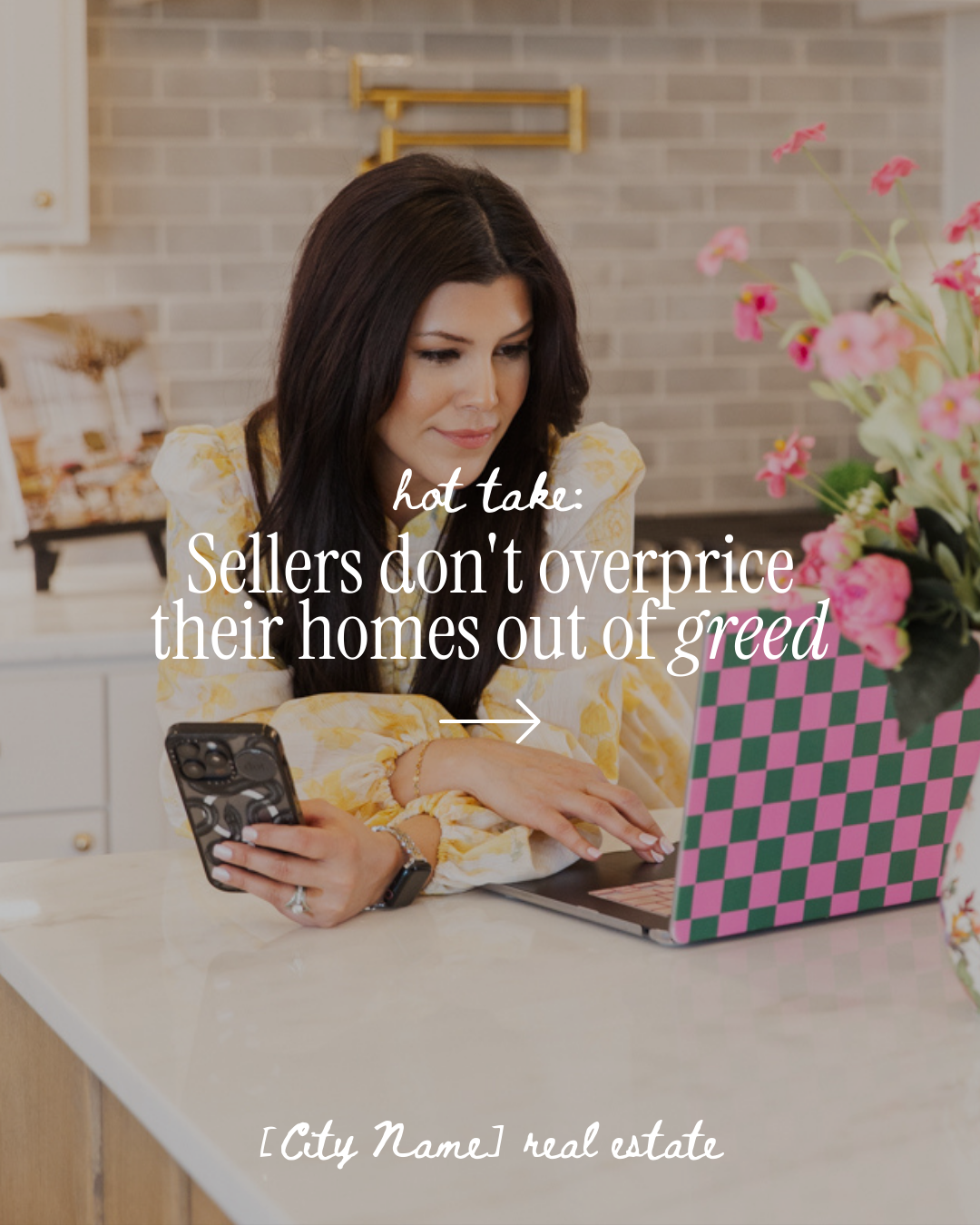 A woman in a yellow floral top works on a laptop while holding a phone, with text overlay reading "hot take: Sellers don't overprice their homes out of greed" and "[City Name] real estate."