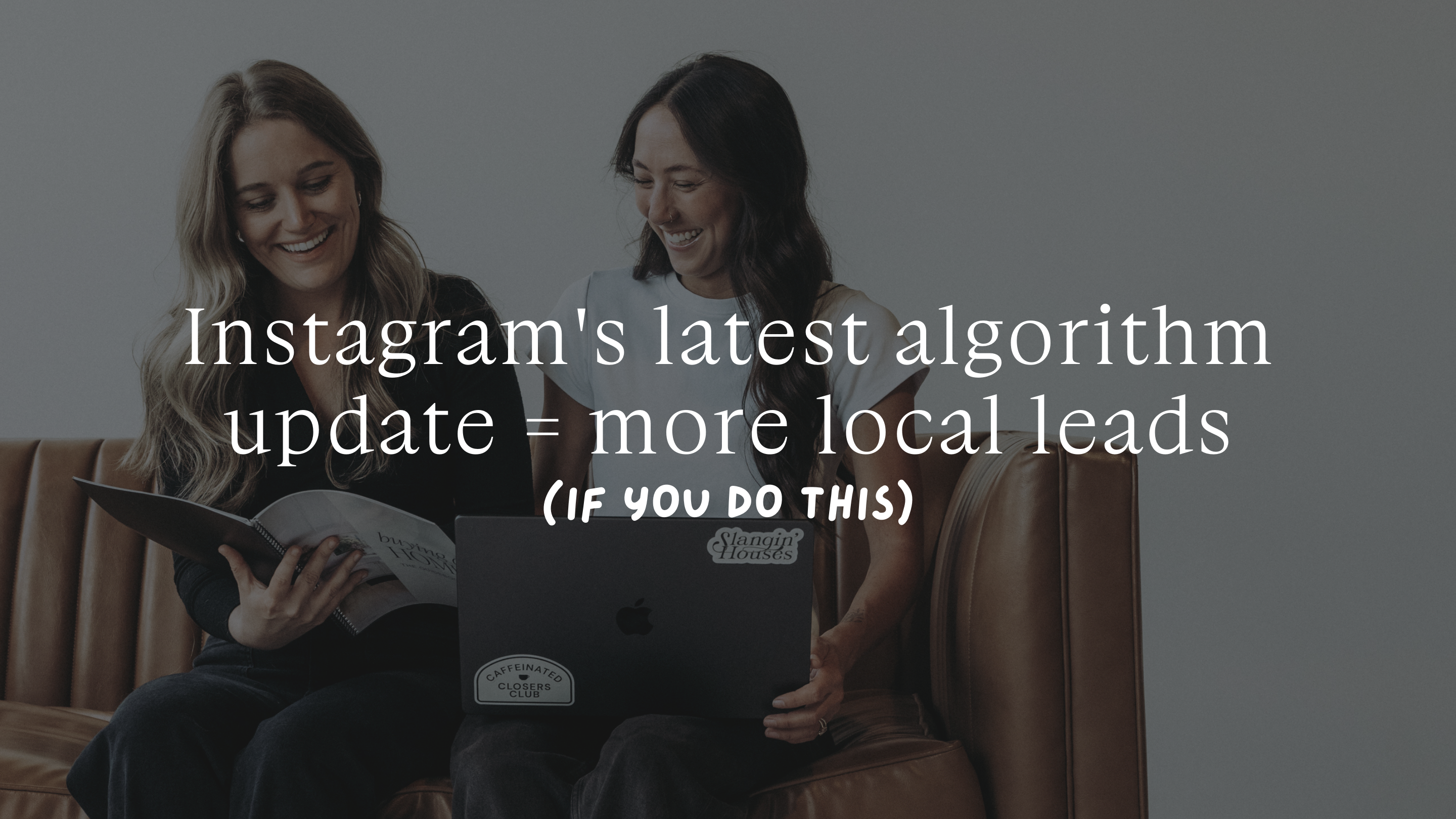 How Real Estate Agents Can Use Instagram’s Algorithm to Get More Local Followers & Leads (Updated for 2024)