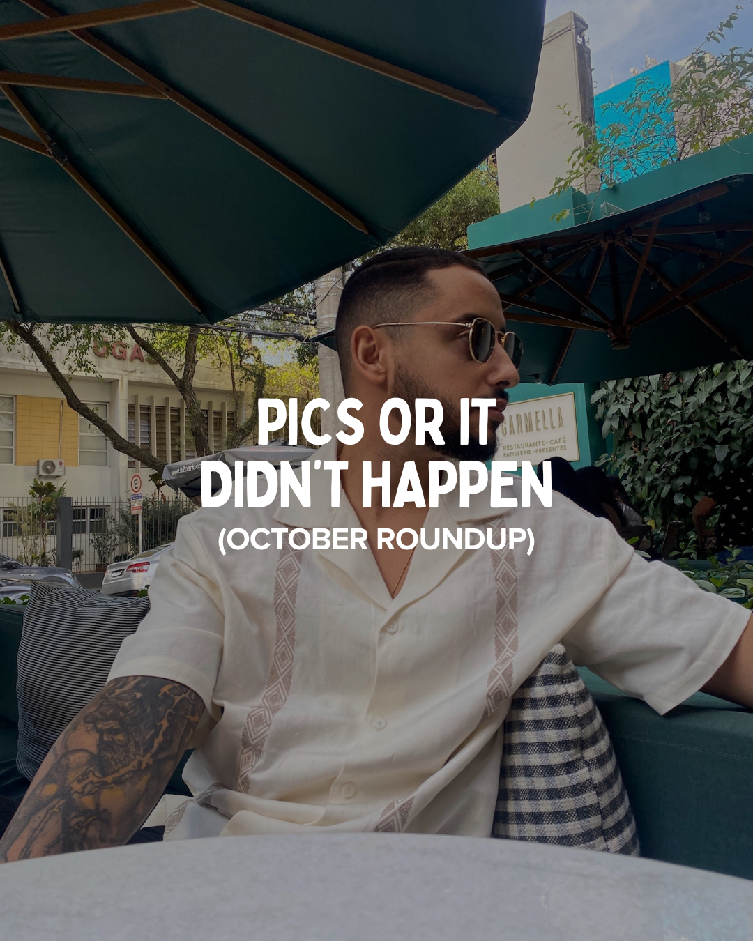 A real estate agent in sunglasses and a cream Cuban-collar shirt sits at an outdoor café, with bold white text overlay reading "PICS OR IT DIDN'T HAPPEN (OCTOBER ROUNDUP)."