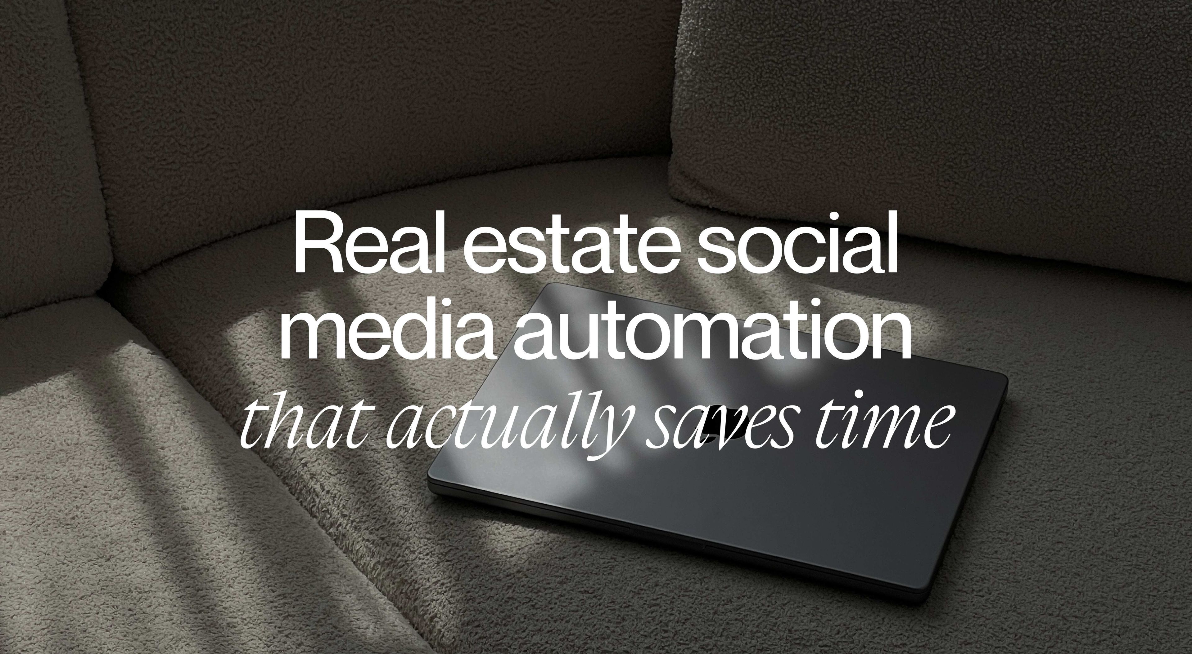 Real estate social media marketing automation that actually saves time