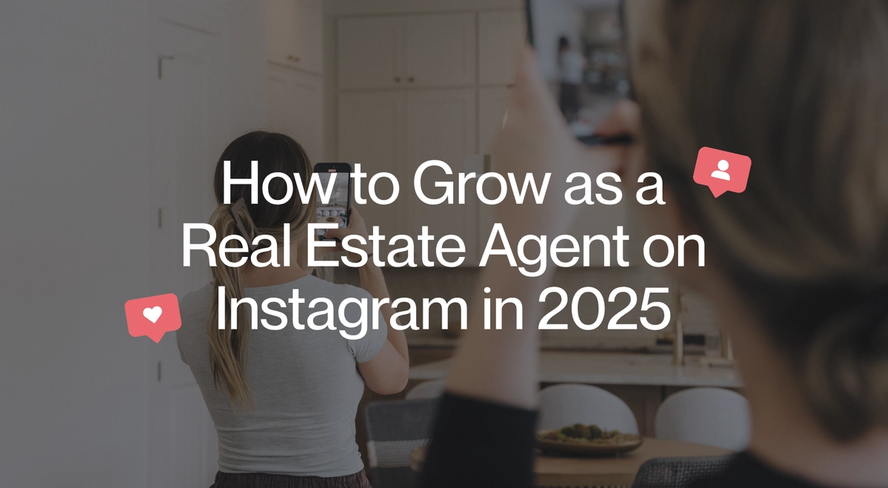 How to Grow as a Real Estate Agent on Instagram in 2025