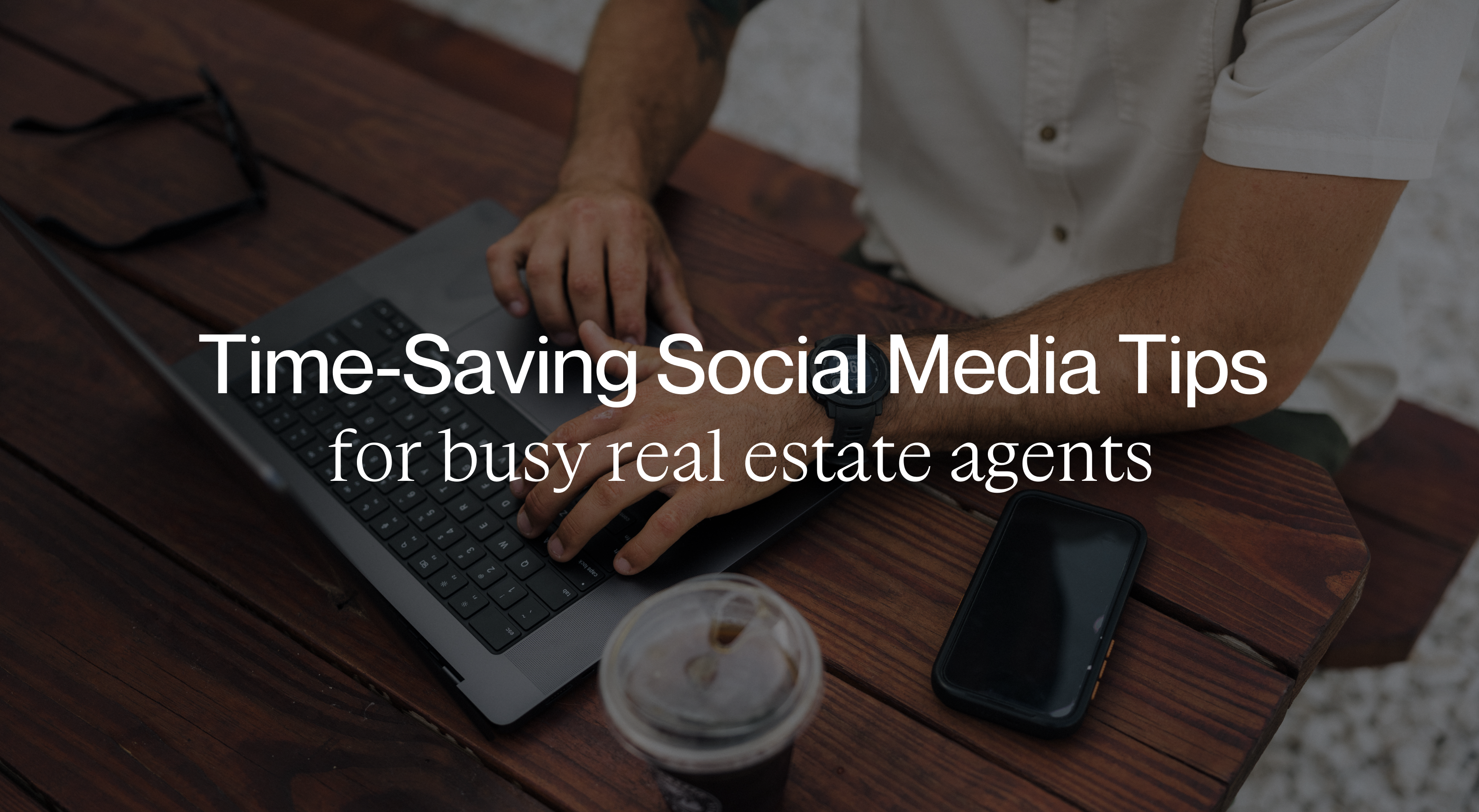 Time-Saving Social Media Tips for Busy Real Estate Agents