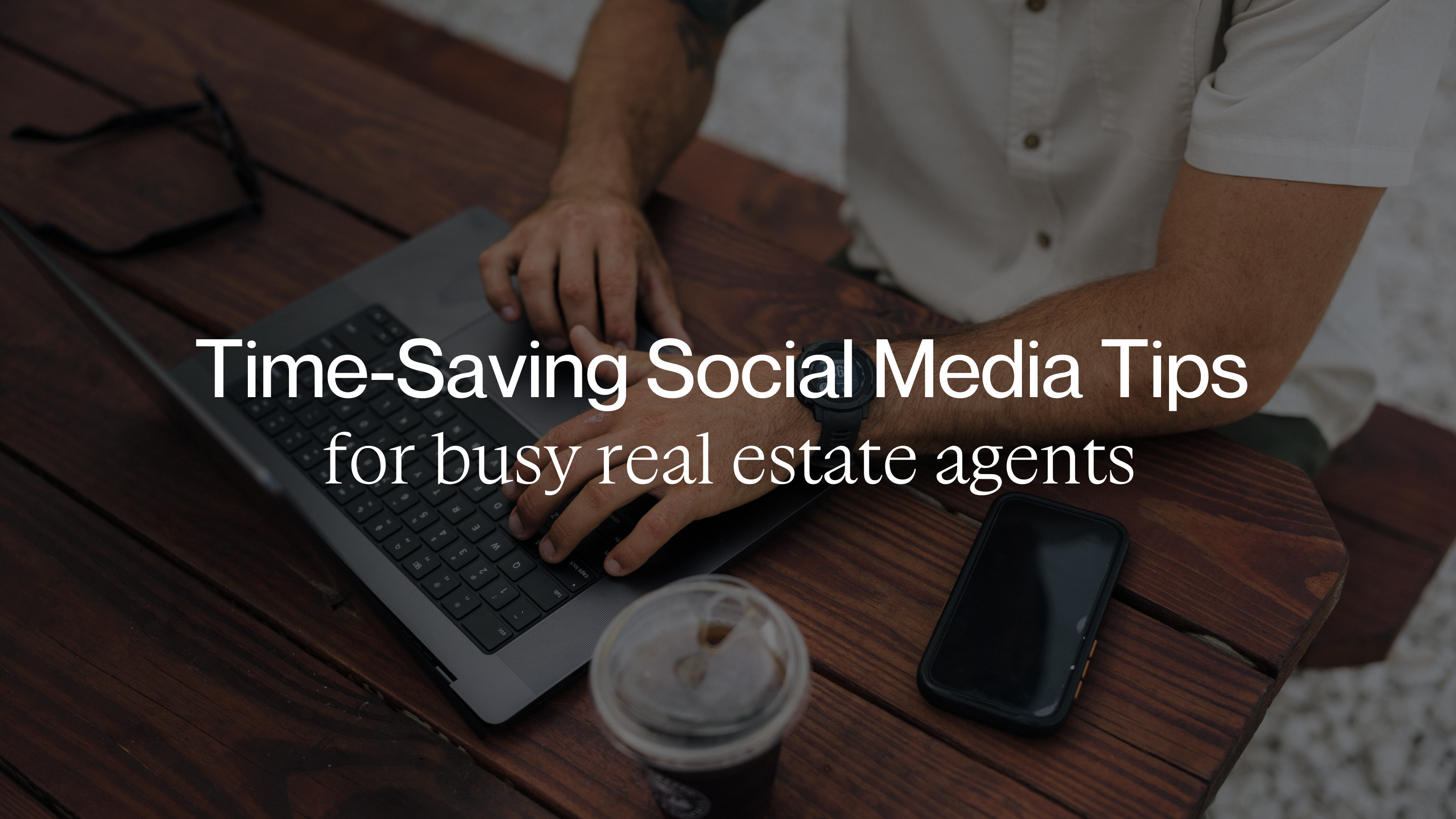 Time-Saving Social Media Tips for Busy Real Estate Agents