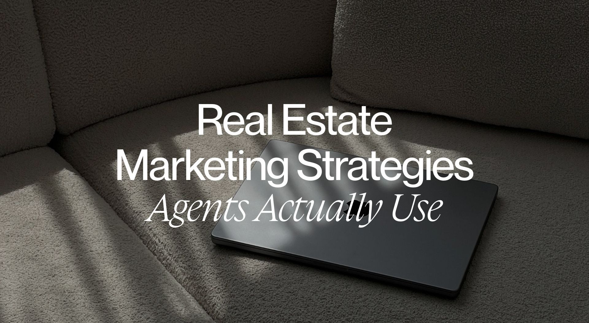 Real Estate Marketing: Strategies, Examples, and Ideas That Actually Work
