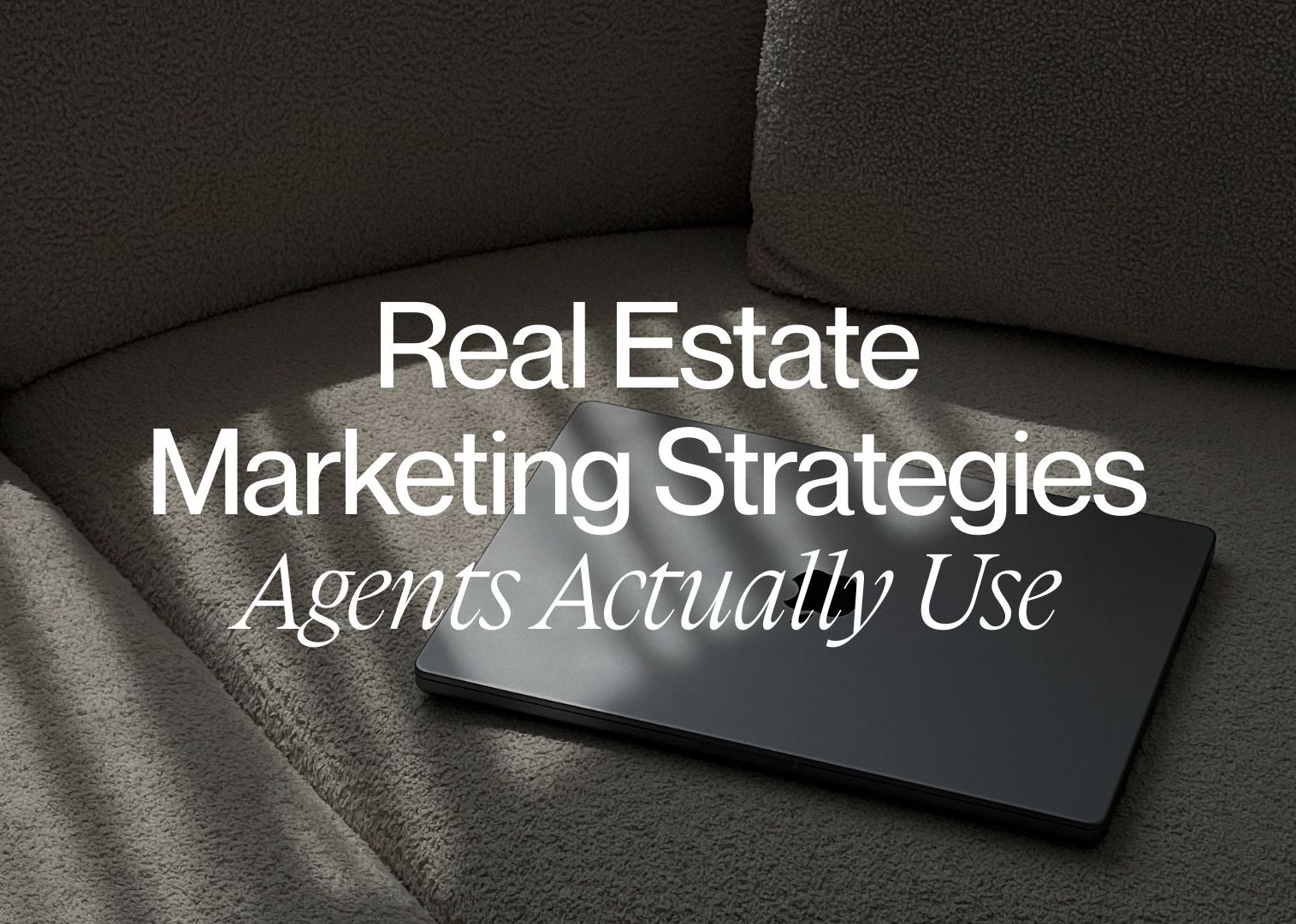 Real Estate Marketing: Strategies, Examples, and Ideas That Actually Work