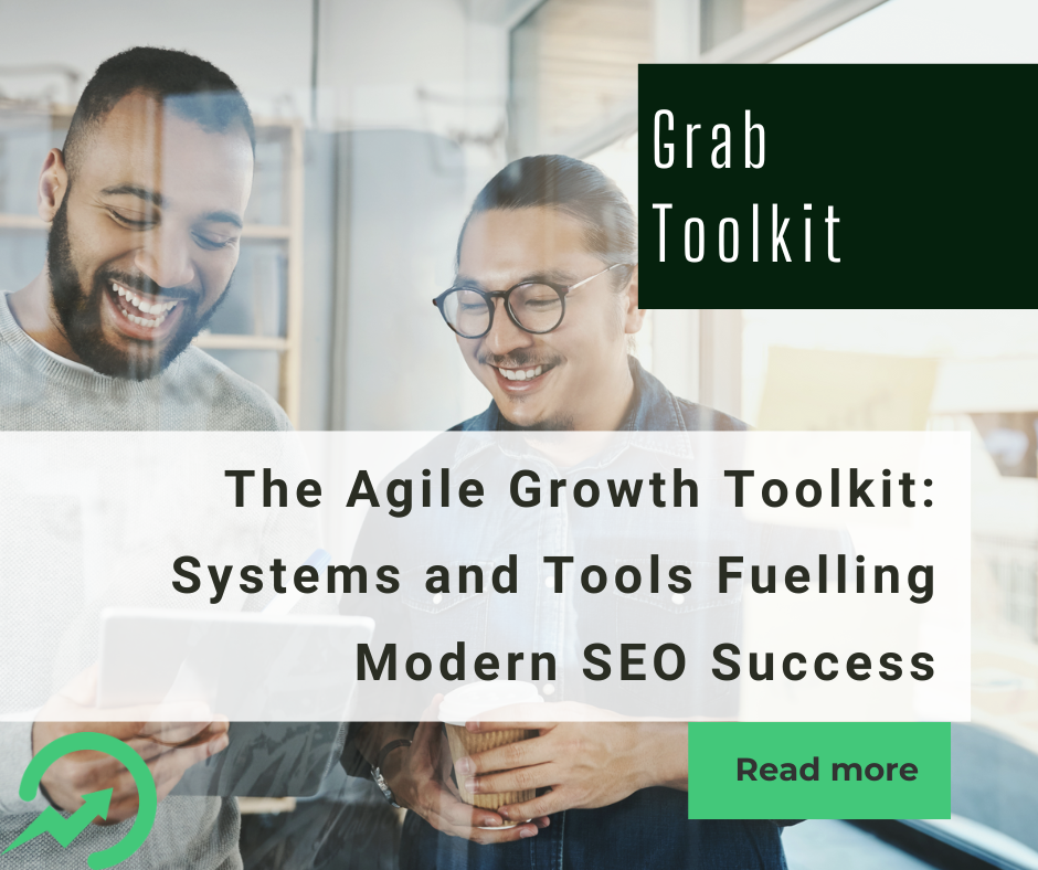 The Agile Growth Toolkit: Systems and Tools Fuelling Modern SEO Success