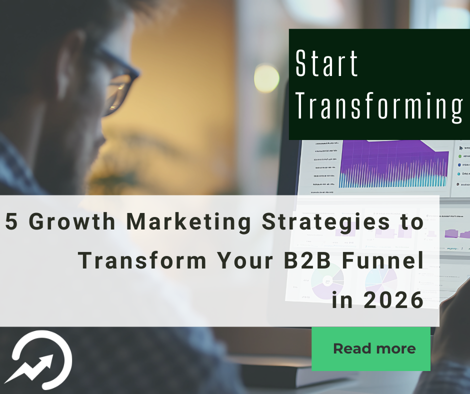 5 Growth Marketing Strategies to Transform Your B2B Funnel in 2026