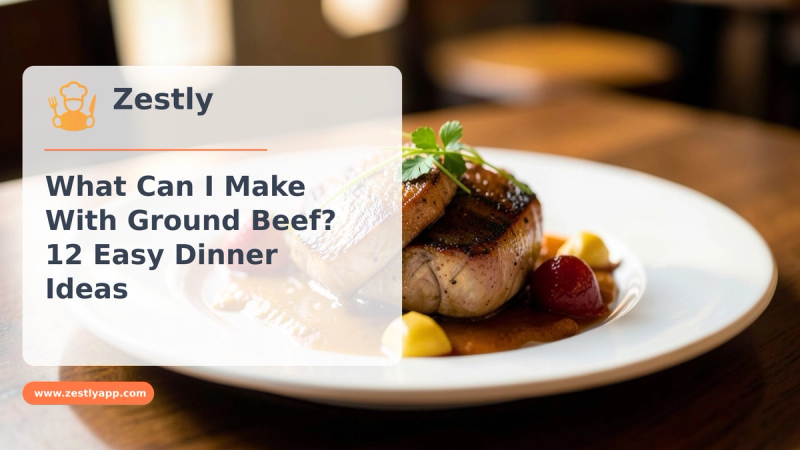 What Can I Make With Ground Beef? 12 Easy Dinner Ideas