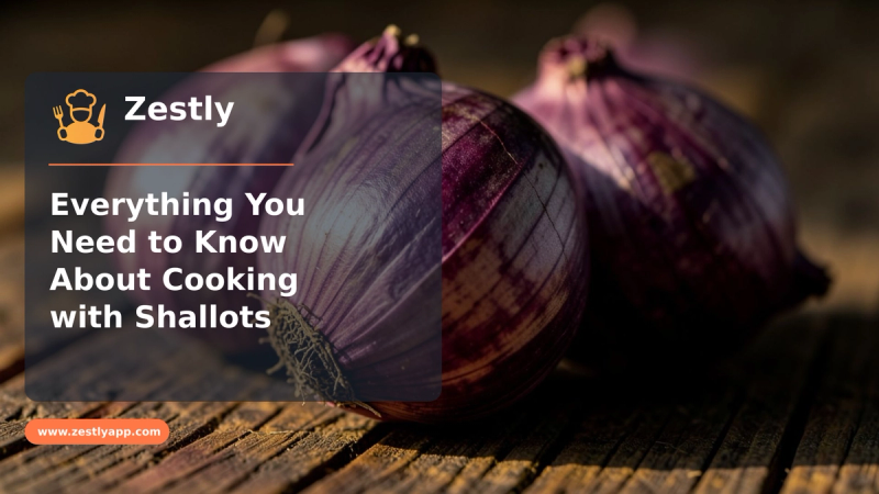 Everything You Need to Know About Cooking with Shallots