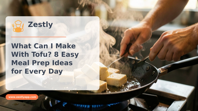 What Can I Make With Tofu? 8 Easy Meal Prep Ideas for Every Day