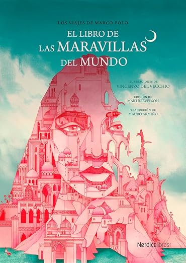 Portada de El libro de las maravillas del mundo: Los viajes de Marco Polo (Ilustrados)
