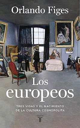 Portada de Los europeos: Tres vidas y el nacimiento de la cultura cosmopolita (Historia)