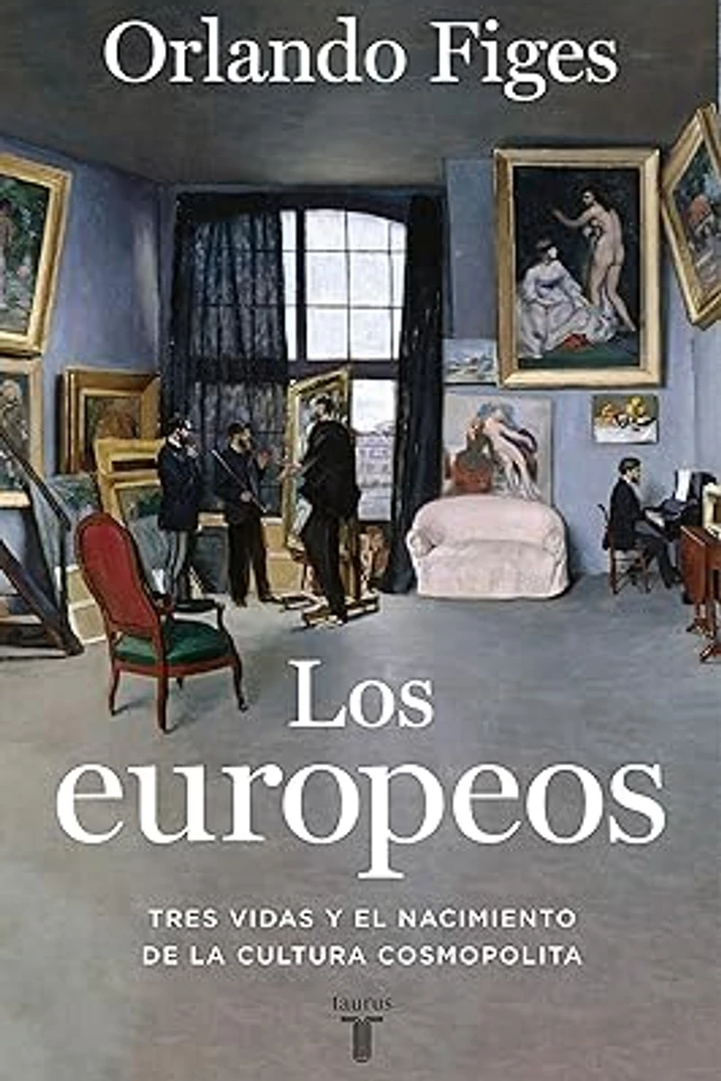 Portada de Los europeos: Tres vidas y el nacimiento de la cultura cosmopolita (Historia)