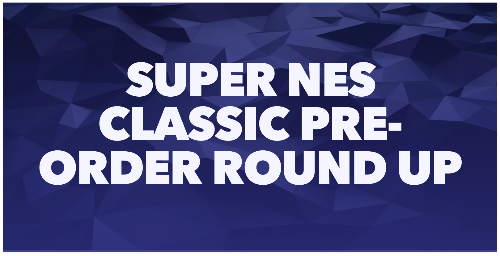 Super NES Classic Pre-Order Round Up Graphic