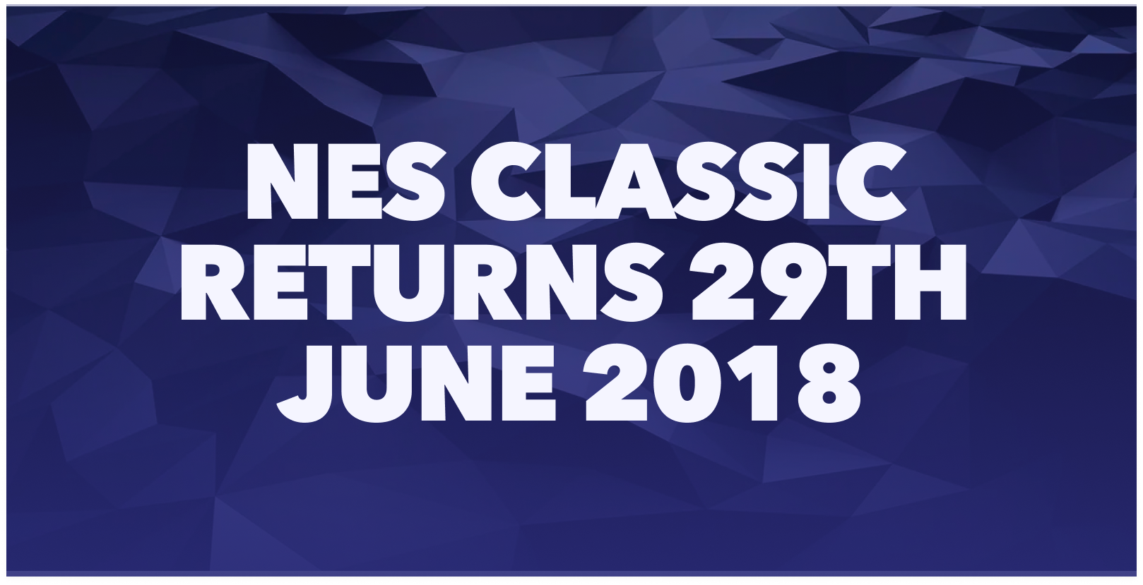 NES Classic returns 29th June 2018 Graphic