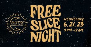 Join us for a Free Slice Night event June 21.