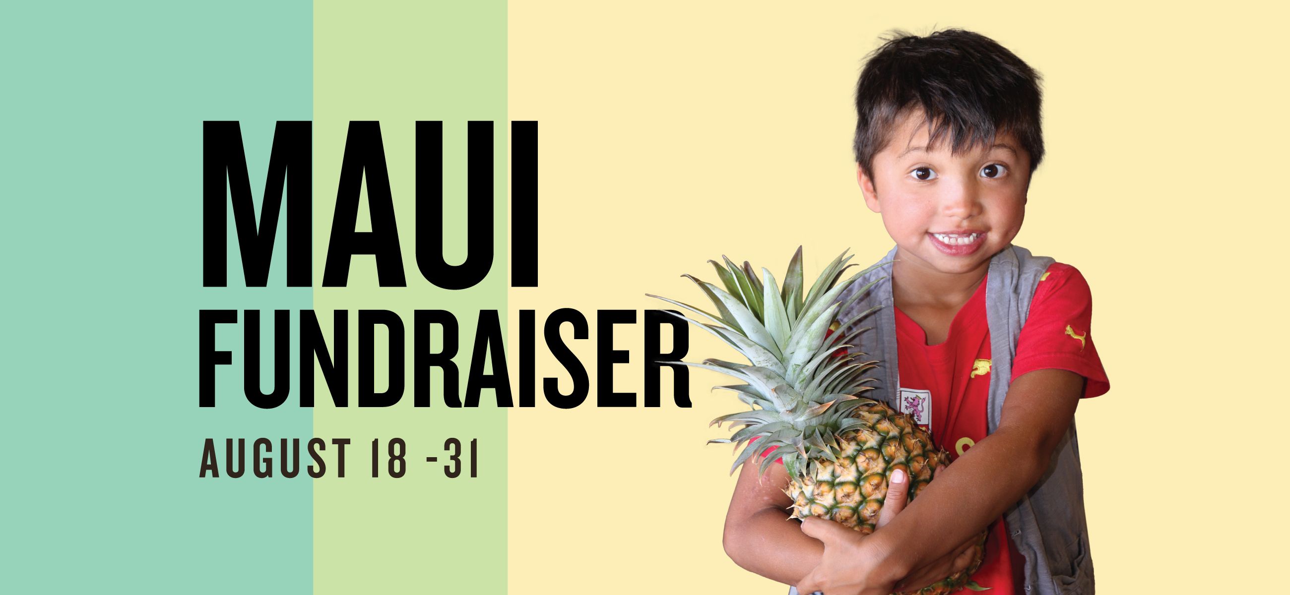 Our Maui fundraiser runs August 18-31.
