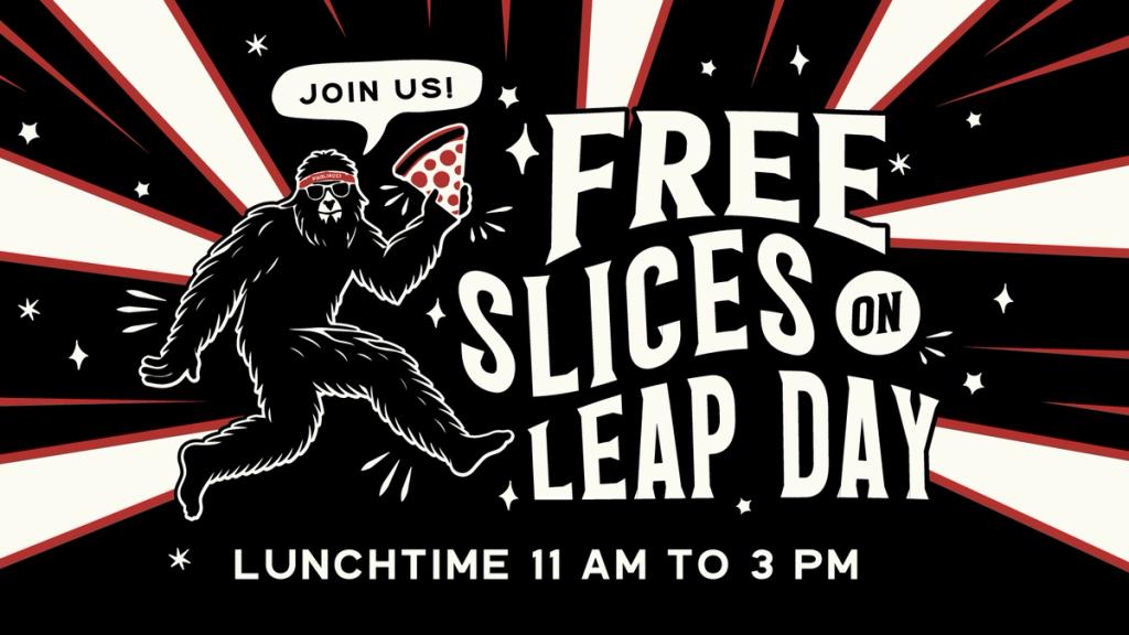 Join us for free slices on February 29th! Simply show us your Pagliacci app profile in exchange for up to two slices.