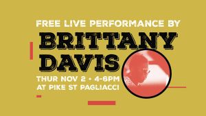 Brittany Davis live and $1 beer at Pagliacci Pike Street!