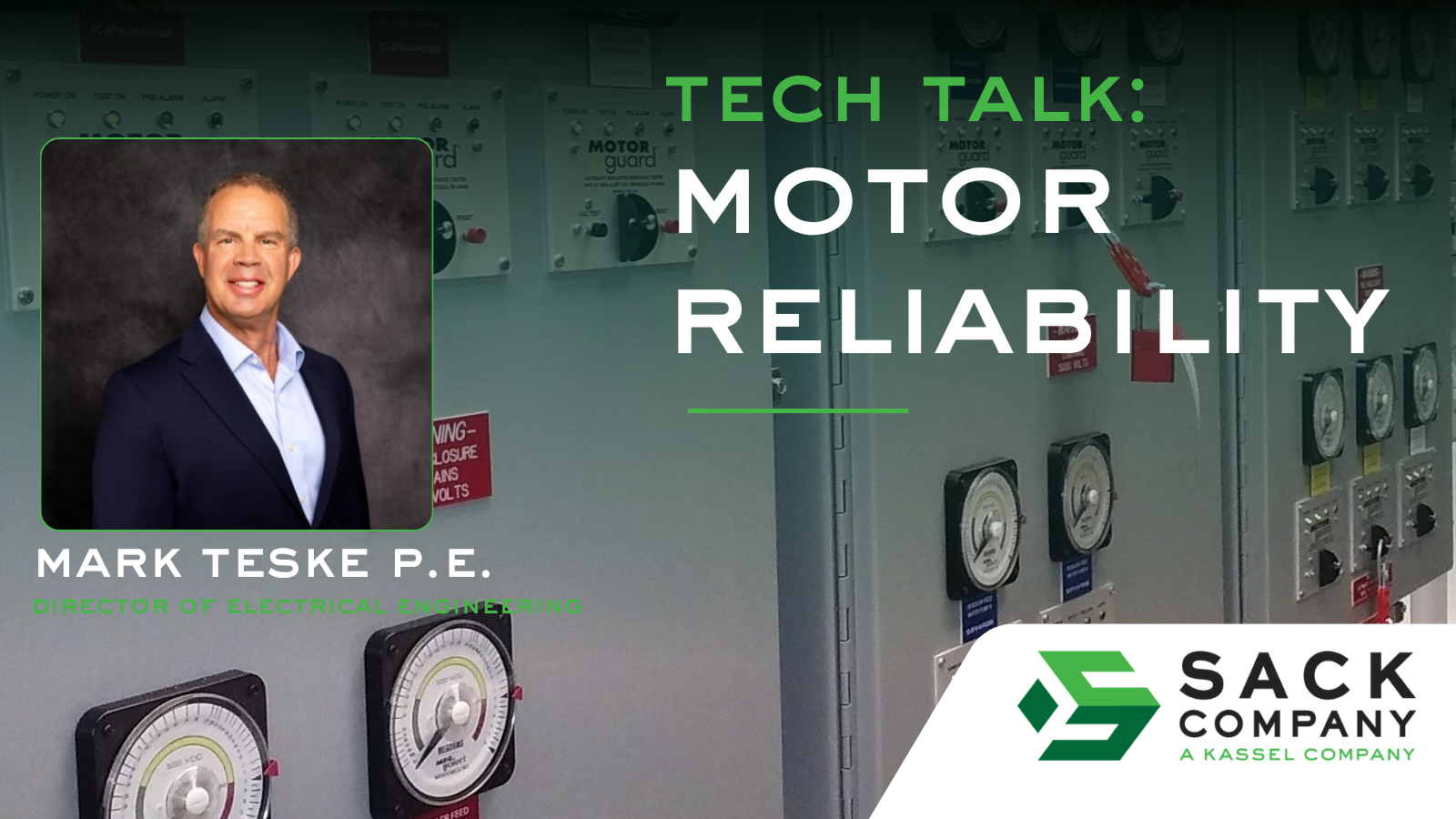 Tech Talk: Motor Reliability graphic featuring Mark Teske, P.E., Director of Electrical Engineering at The Sack Company, in front of motor control panels fitted with Meg-Alert insulation resistance meters.