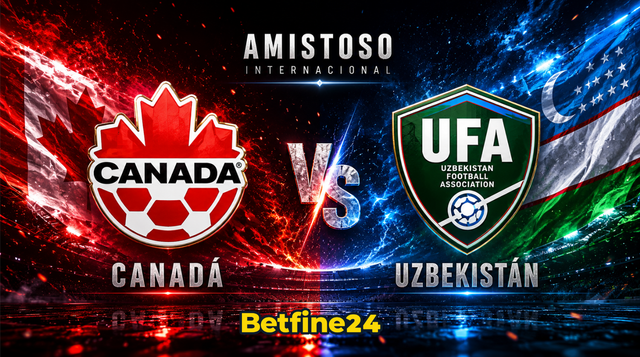 Canadá vs Uzbekistán: La jugada ganadora previo al Mundial 2026 - Betfine24