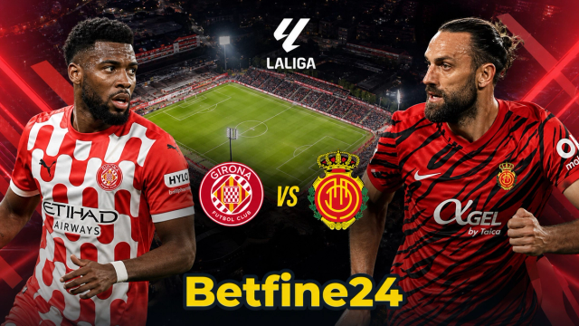 Girona vs Mallorca: Pronóstico de una final anticipada por la salvación en LaLiga - Betfine24