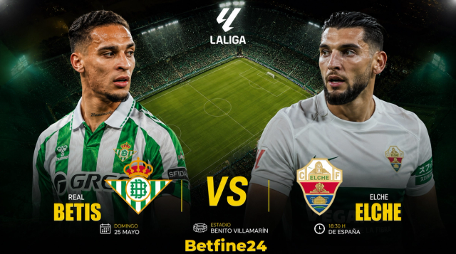 Betis vs Elche: Uno se juega un lugar en Europa y el otro la salvación en LaLiga - Betfine24