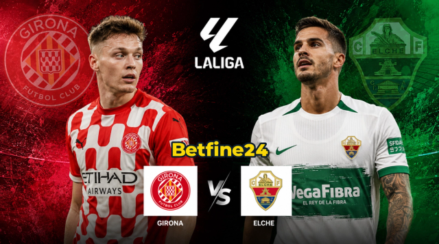 Girona vs Elche: La apuesta de un partido en el que se juegan la clasificación - Betfine24