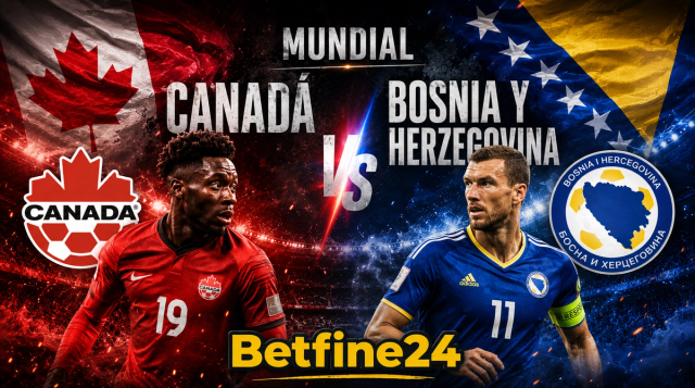 Pronóstico Mundial 2026: Cuotas del Canadá vs Bosnia y Herzegovina - Betfine24