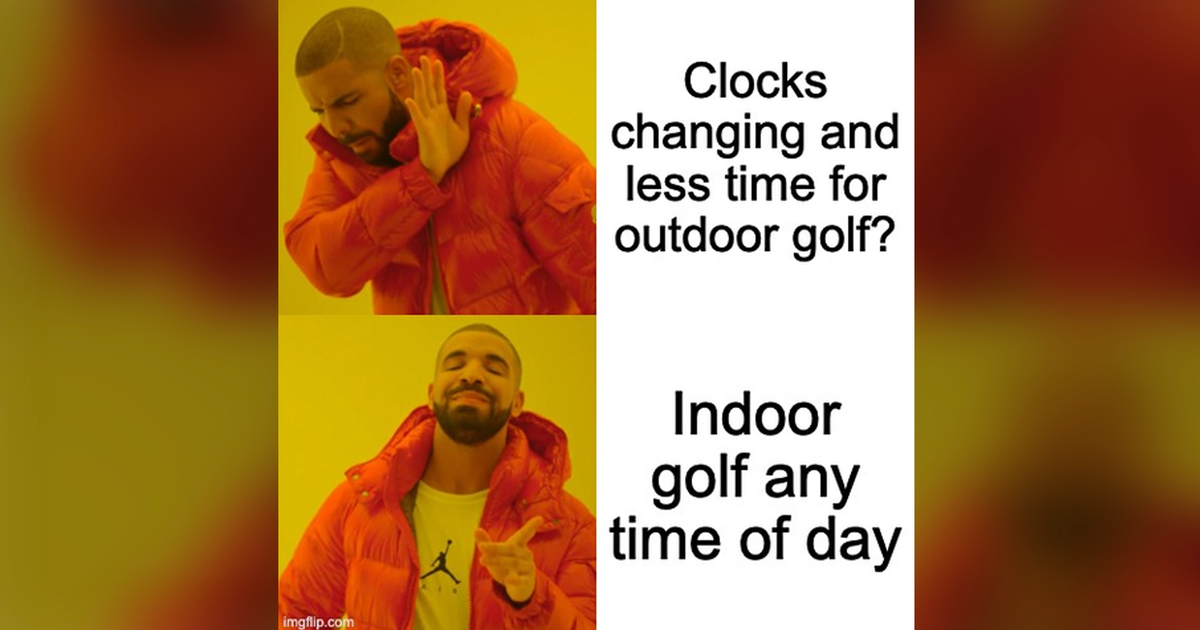 Spring Forward, Fall Back - Indoor Golf Remains Constant