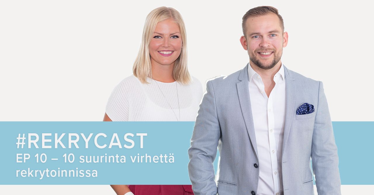 10 Suurinta Virhettä Rekrytoinnissa [podcast]