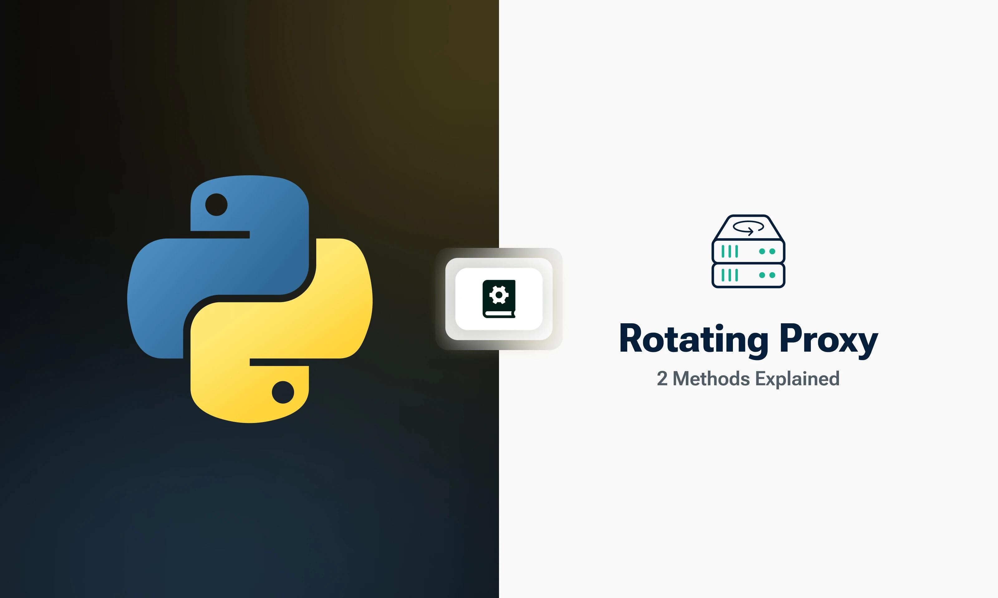 Proxy Rotator in Python Requests: 2 Methods Explained