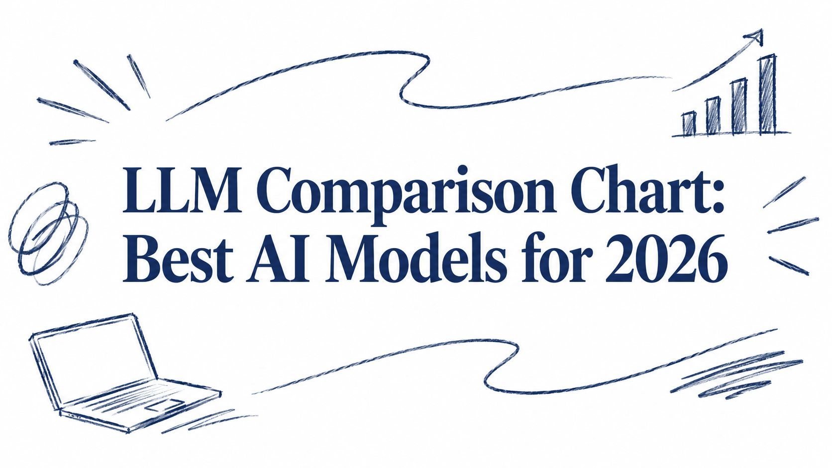LLM Comparison Chart: Best AI Models for 2026