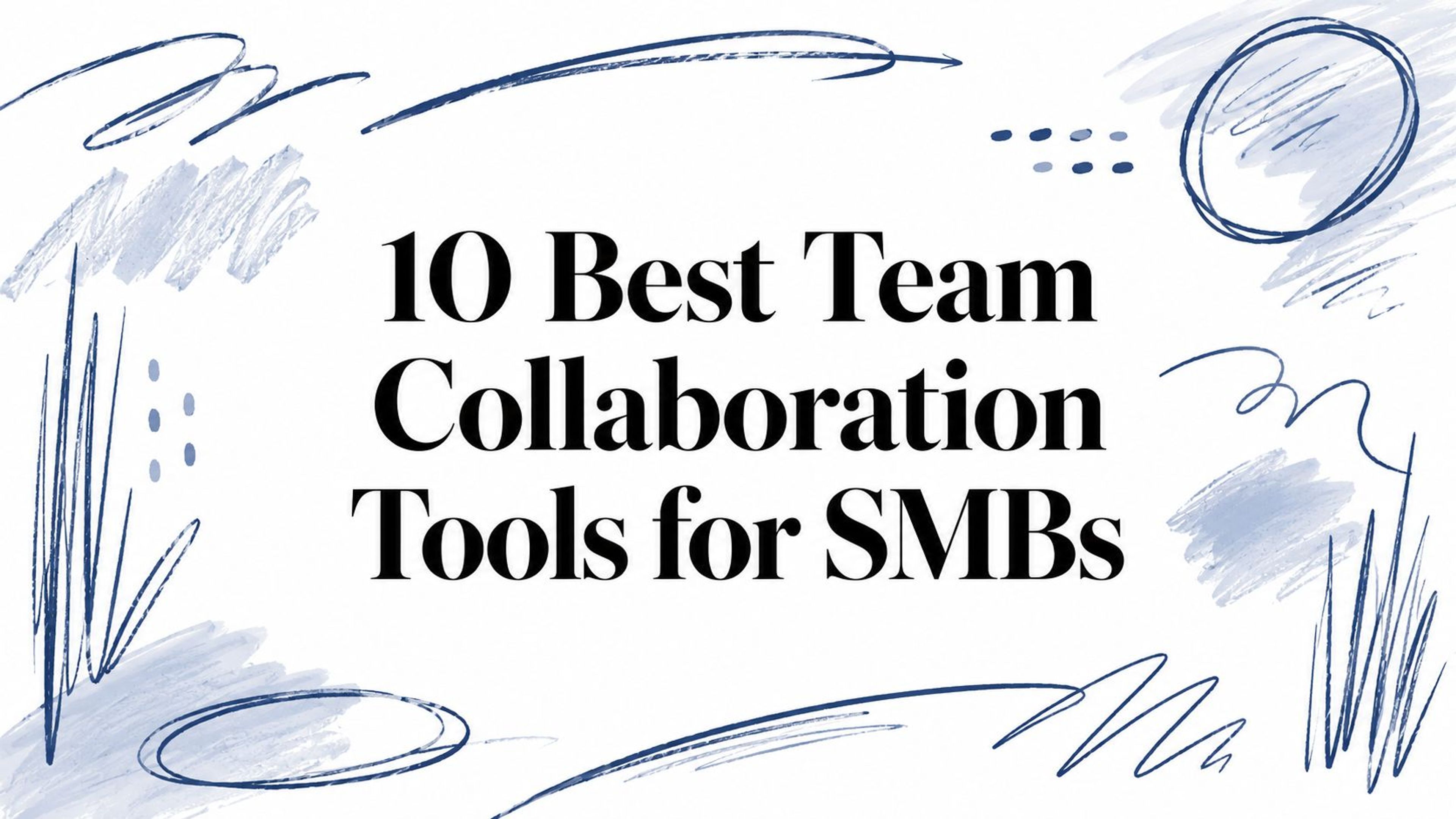 10 Best Team Collaboration Tools for SMBs