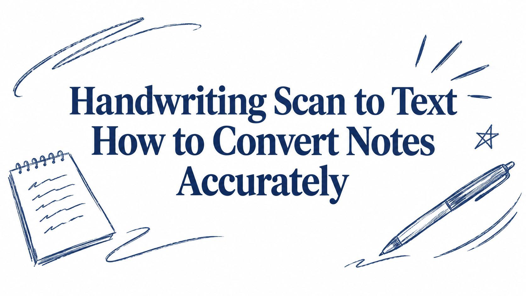 Handwriting Scan to Text How to Convert Notes Accurately