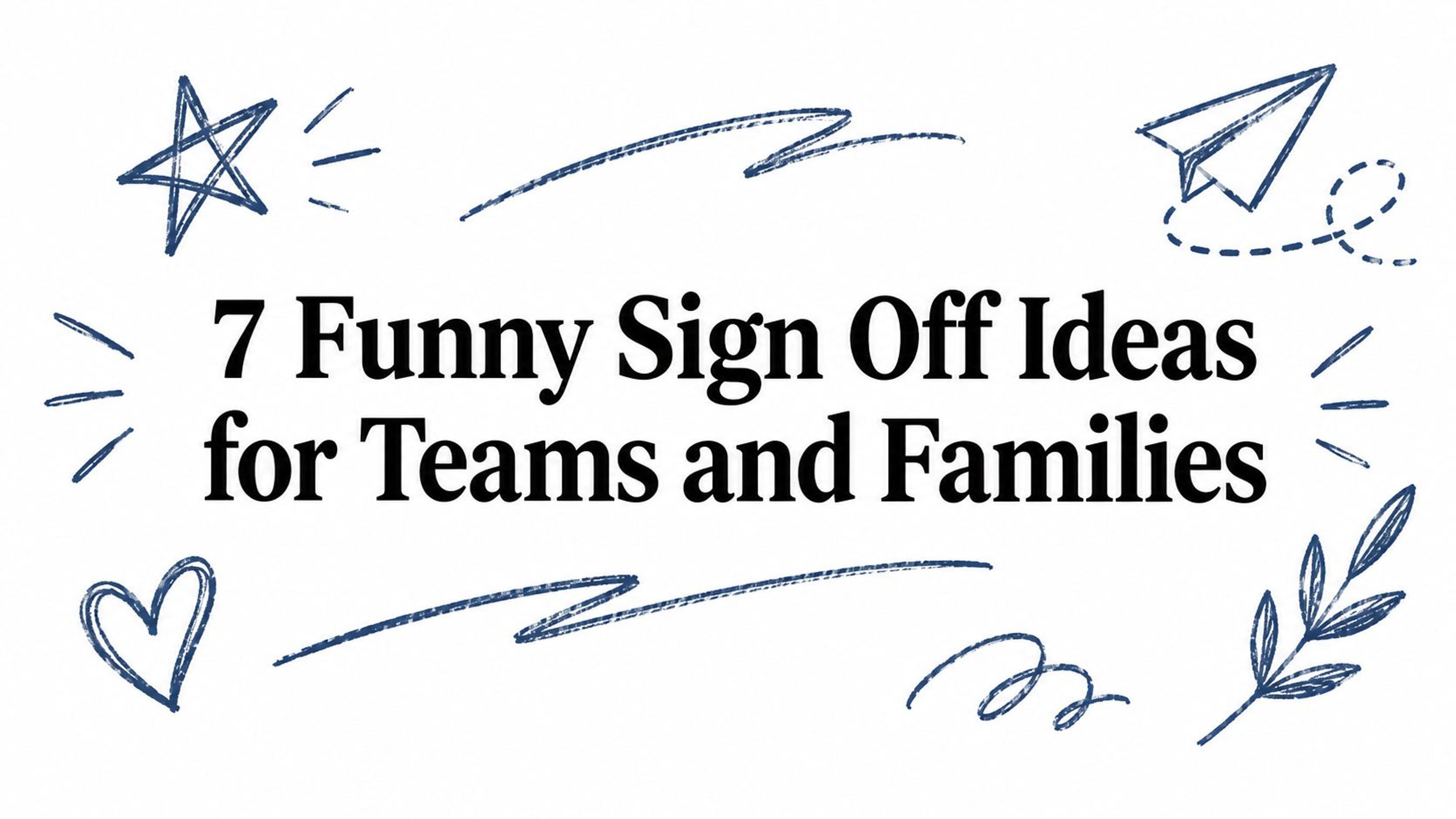 7 Funny Sign Off Ideas for Teams and Families