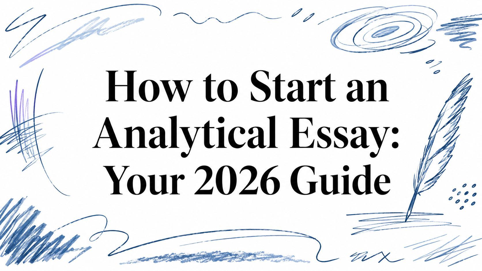 How to Start an Analytical Essay: Your 2026 Guide